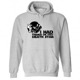 I have a Friend on that Death Star Unisex Kids and Adults Pullover Hooded Sweatshirt for Sci-Fi Movie Fans									 									 									